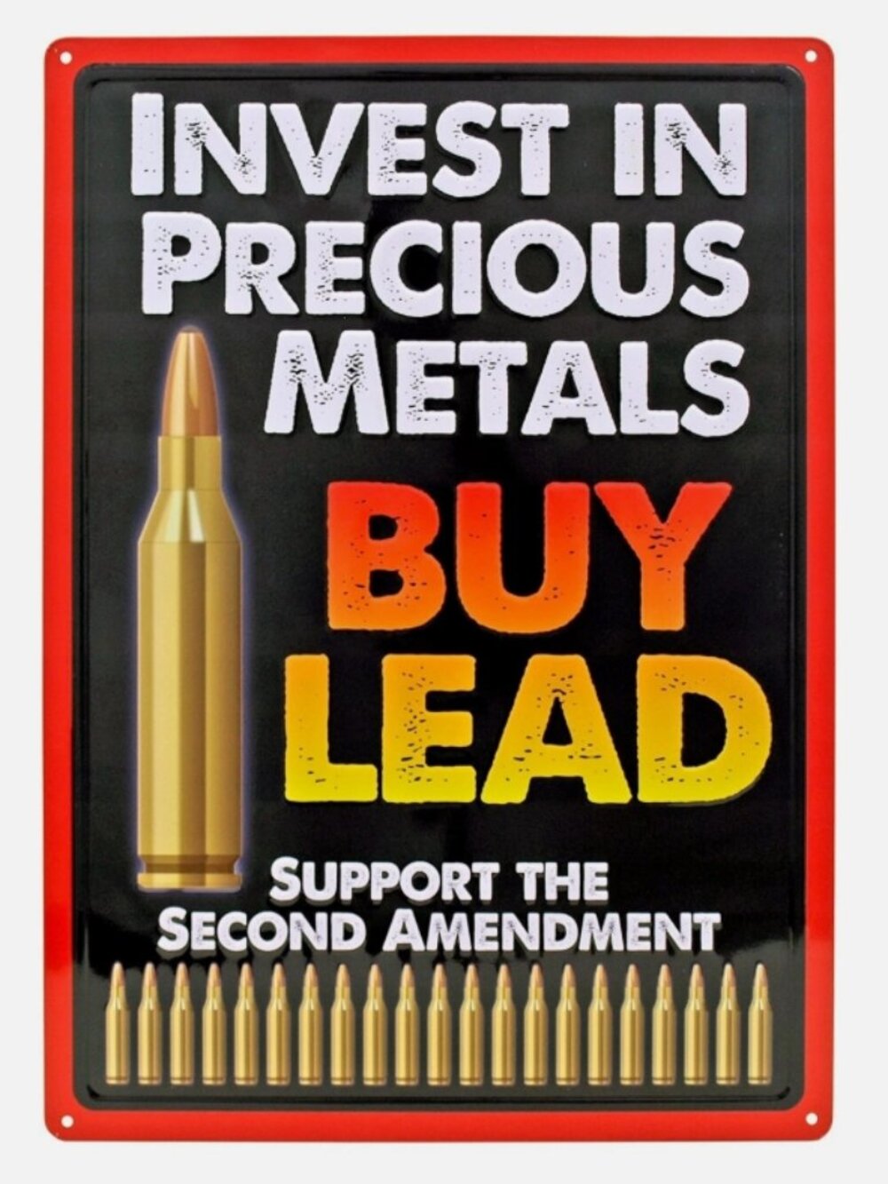 12" x 17" Tin Metal Sign Invest In Precious Metal Buy Lead Support 2nd Amendment